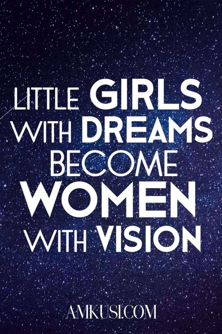 Little Girls with Dreams Become Women with Vision Quote Shirt