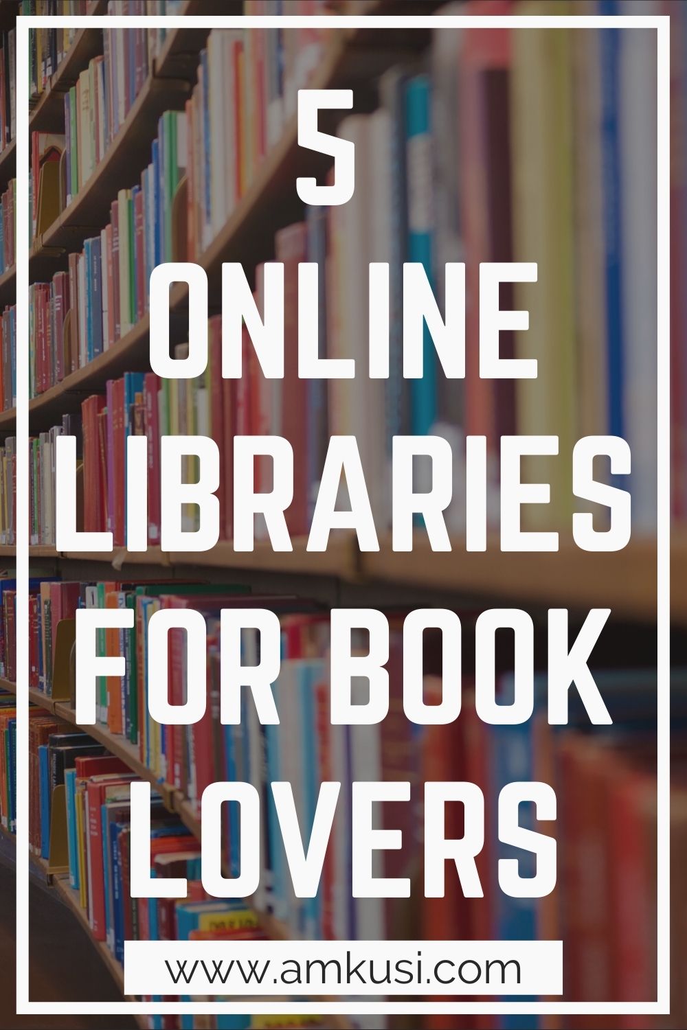 6 Online Libraries for Book Lovers