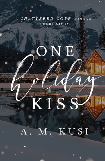 One Holiday Kiss: A Shattered Cove Romance Short Story