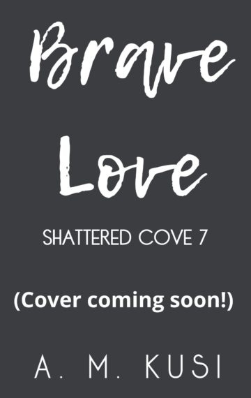 Brave Love (Shattered Cove Series Book 7)