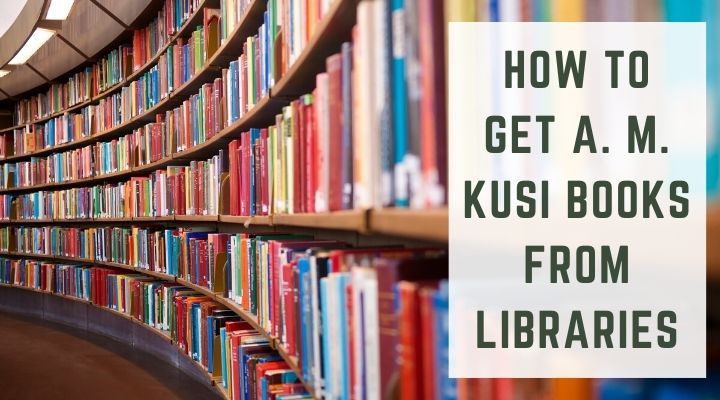 How to get A. M. Kusi books from libraries