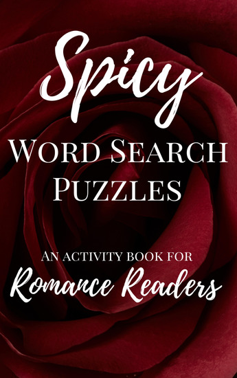 Spicy Word Search Puzzles: An Activity Book for Romance Readers