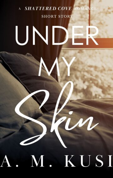 Under My Skin: A Shattered Cove Romance Short Story