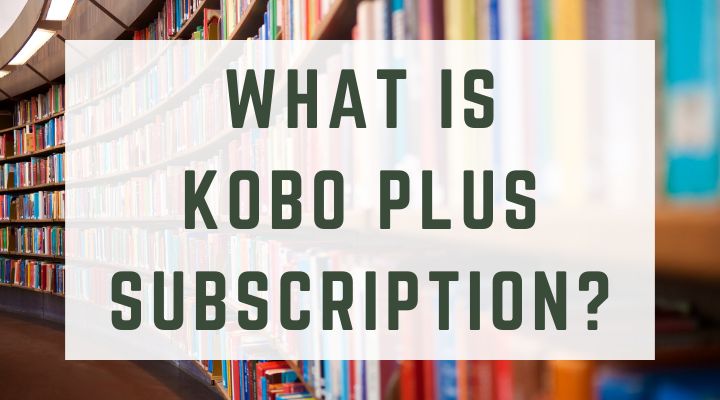 What is Kobo Plus Subscription